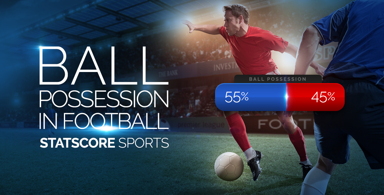 Ball possession in football - how it's calculated and how it matters -  STATSCORE - News Center